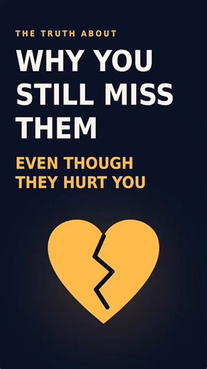 What Makes You STILL Miss Someone Who REALLY Hurt You?