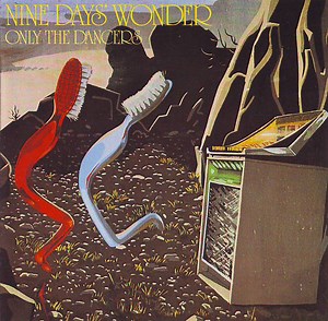 Nine Days' Wonder - Only The Dancers