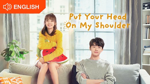 EP1:Put Your Head On My Shoulder (Eng Dub) - Free - China - TV - Romance - Story - Xing Fei,Lin Yi,Daddi Tang,Zheng Yingchen,Zhou Junwei