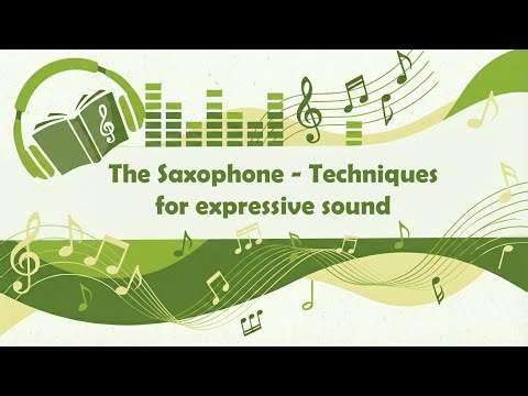The Saxophone - Techniques for expressive sound