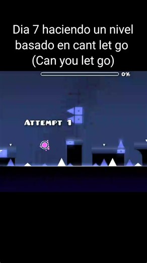 Geometry Dash: Día 7 - Nivel 'Can't Let Go'