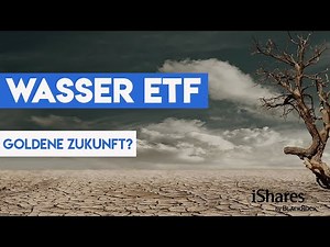iShares Global Water ETF | Goldene Zukunft für diesen Wasser ETF?
