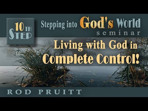 Step 10: Living with God in Complete Control!