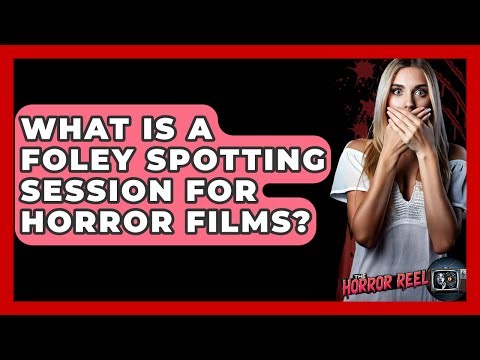 What Is A Foley Spotting Session For Horror Films? - The Horror Reel