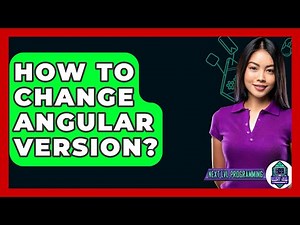 How To Change Angular Version? - Next LVL Programming