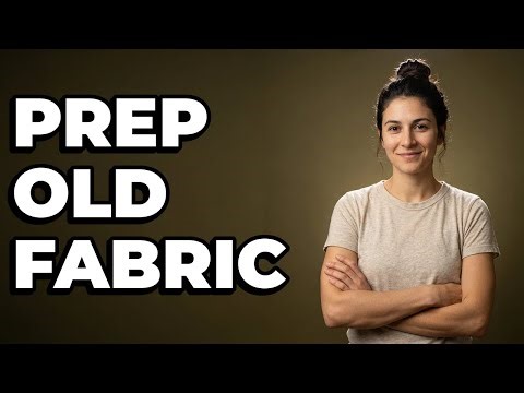 What Are The Steps To Prepare Old Fabric For Sewing?