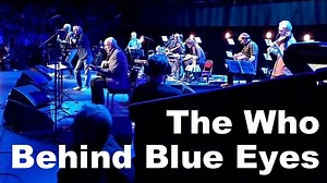 5.7K views · 526 reactions | The Who - Behind Blue Eyes (Live at Royal Albert Hall - London, UK - March 25, 2022) | The Who Info | Facebook