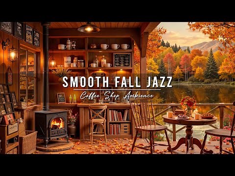 Smooth Fall Jazz Music 🍂 Cozy Coffee Shop Ambience 🍁 Relaxing Jazz Instrumental Music to Study, Work