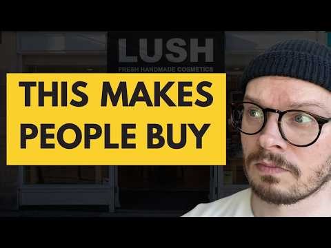 Why Customers Walk Into Lush and Instantly Buy (Steal This)