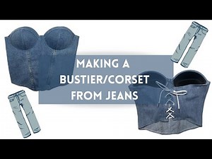 Sewing a Perfect Corset/Bustier from a Pair of Jeans! - Pattern in Description - Upcycle