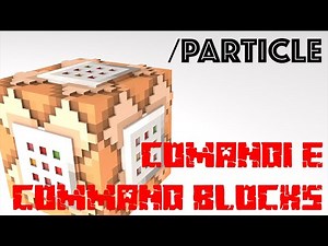 COME CREARE DELLE PARTICELLE - /particle - COMANDI E COMMAND BLOCKS - Tutorial ITA