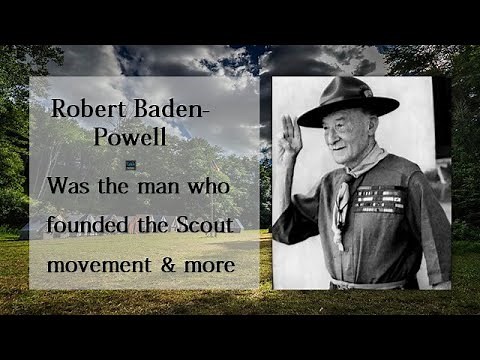 Lord Robert Baden-Powell: Scout Movement founder (what you know and you don't about scouting)