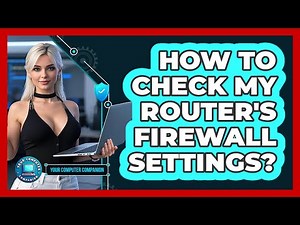 How To Check My Router's Firewall Settings?