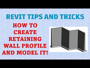 REVIT TIPS AND TRICKS: CREATE AND MODEL RETAINING WALL PROFILE