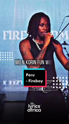 Fireboy - Peru (Lyrics) #lyricsafrica #naijalyrics #afrobeats #fyp #foryoupage #viral #foryou #xyzcba #music #tiktoknigeria #tiktokafrica