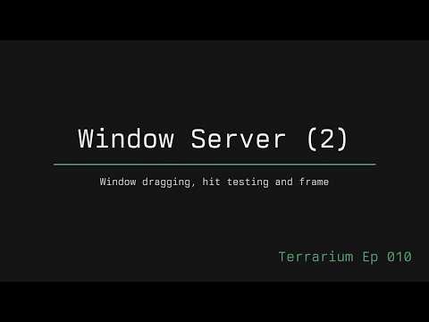 Window Dragging - Terrarium Ep 10