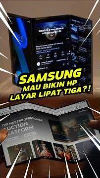 Samsung Bikin Hape Layar Lipat Tiga?!
