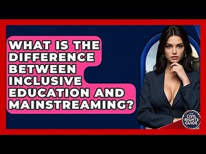 What Is The Difference Between Inclusive Education And Mainstreaming? - Your Civil Rights Guide