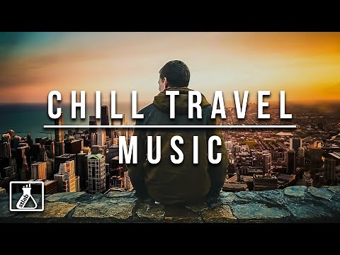 Chill Travel Music - Background Music For Travel Vlogs, Youtube Videos & Films | Royalty-Free