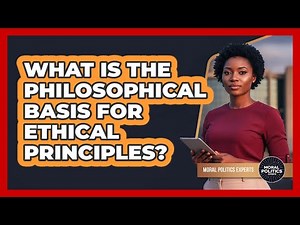 What Is The Philosophical Basis For Ethical Principles?