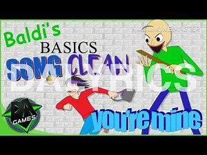 BALDI'S BASICS SONG (YOU'RE MINE) CLEAN - DAGAMES