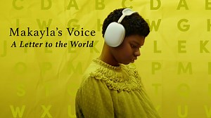 Makayla's Voice: A Letter to the World - Netflix Documentary - Where To Watch