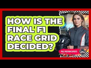 How Is The Final F1 Race Grid Decided?