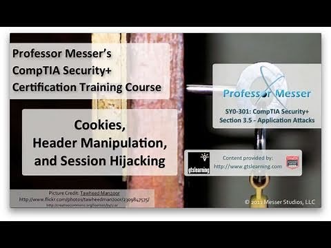 Cookies, Header Manipulation, and Session Hijacking - CompTIA Security+ SY0-301: 3.5