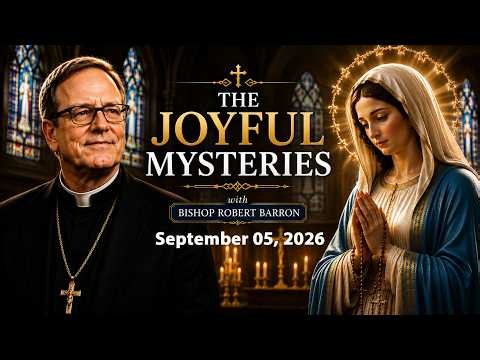 Daily Rosary with Bishop Robert Barron | The Joyful Mysteries | September 5, 2026