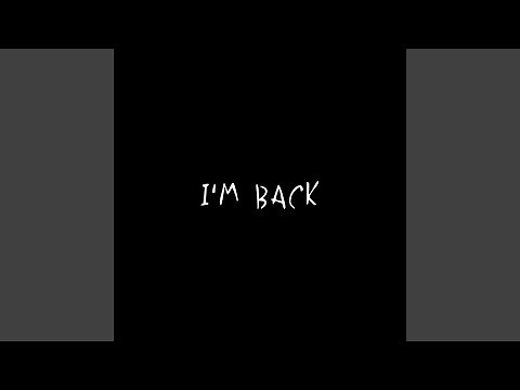 I’m Back