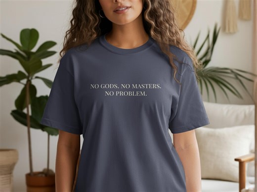 No Gods No Masters No Problem T-shirt, Atheist Quote Shirt, Freedom From Religion Tee, Rebellious Statement Clothing, Individualist Gift - Etsy