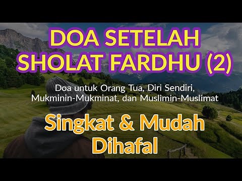 Doa Untuk Orang Tua, Diri Sendiri, Mukminin, Mukminat, Muslimin, Muslimat - Do'a Setelah Sholat (2)