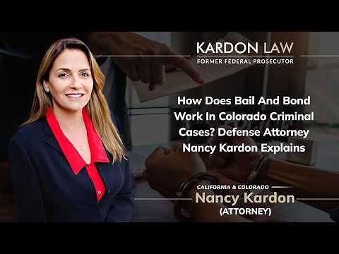 How Does Bail And Bond Work In Colorado Criminal Cases? DefenseAttorney Nancy Kardon Explains