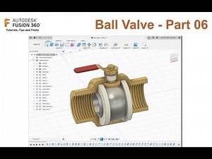 Fusion 360 - Ball Valve - Tutorial 06