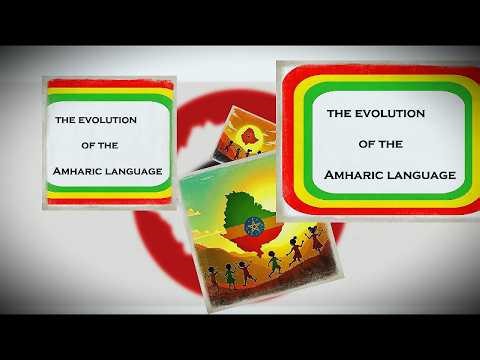 The Evolution of Amharic Language
