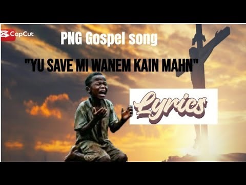 🎶Yu save mi wanem Kain man 🎶 - PNG Local Gospel/Karaoke (Lyrics) #pnggospel #christiansongs