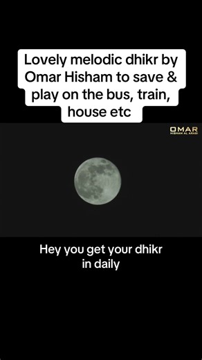 Melodic Dhikr by Omar Hisham for Daily Reminders