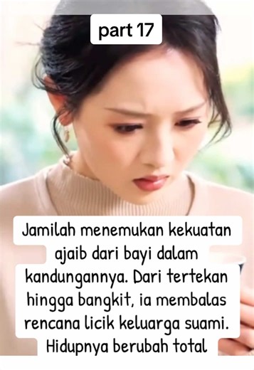 Part 17 Jamilah menemukan kekuatan ajaib dari bayi dalam kandungannya. Dari tertekan hingga bangkit, ia membalas rencana licik keluarga suami. Hidupnya berubah total #alurcerita #alurceritafilm