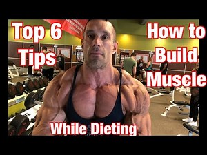 Top 6 Tips/Ways to Build Muscle While Dieting or Cutting!!!
