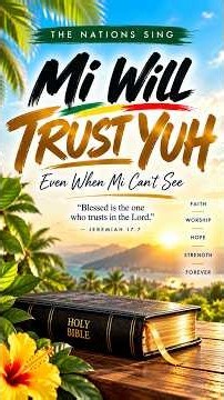 Mi Will Trust Yuh | Patois Reggae Gospel | The Nations Sing