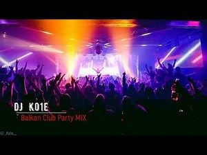 🔥Balkan Club Party🔥 MIX DJ Ko1e 2022🔥