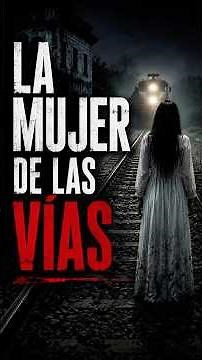 La Mujer de las Vías | Relato de Terror #terror #fantasmas #paranormal
