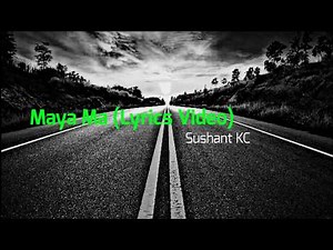 Maya Ma - Sushant KC (Lyrics Video)