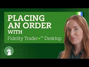 How To Place An Order On Fidelity Trader+ Desktop | Fidelity Investments