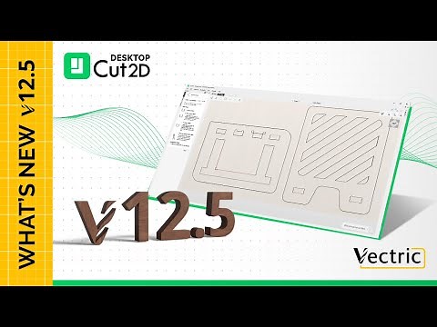 Vectric Cut2D Desktop Version 12.5 is OUT NOW!