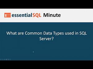 What Common Data TypesvUsed in SQL Server | Essential SQL