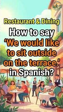 How to say 'We would like to sit outside on the terrace.' in Spanish? | Learn Spanish