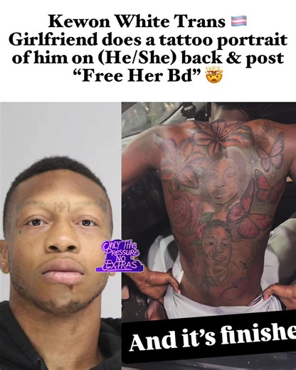 #KewonWhite Trans 🏳️‍⚧️ Girlfriend does a tattoo portrait of him on (He/She) back & post “Free Her Bd” 🤯