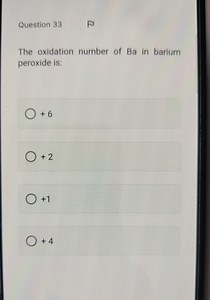 Question 33FuThe oxidation number of Ba in barium peroxide i... | Filo