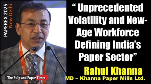 Rahul Khanna Calls for Technology-Led Transformation as Paper Industry Enters an Era of Volatility | The Pulp and Paper Times